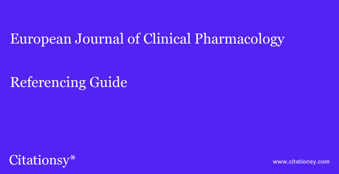 cite European Journal of Clinical Pharmacology  — Referencing Guide
